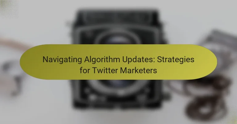 Navigating Algorithm Updates: Strategies for Twitter Marketers
