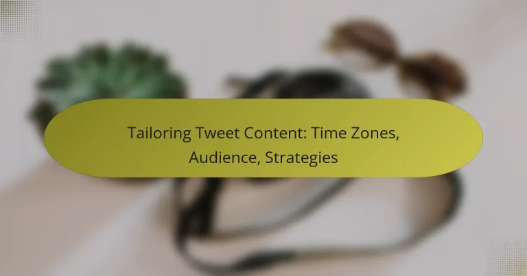 Tailoring Tweet Content: Time Zones, Audience, Strategies