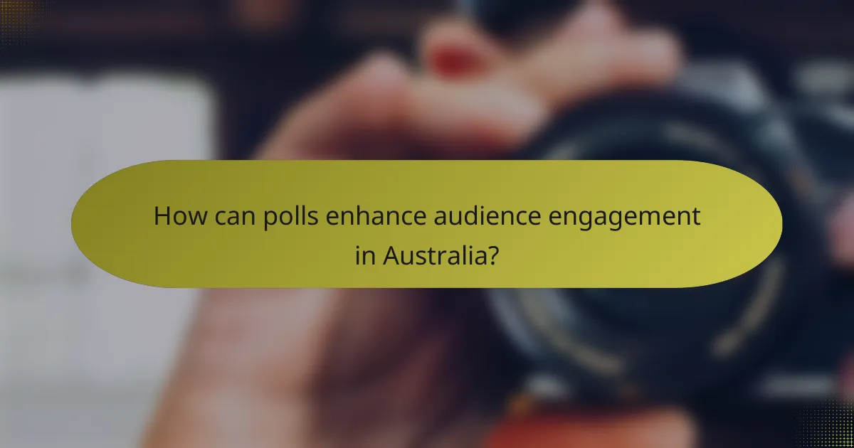 How can polls enhance audience engagement in Australia?