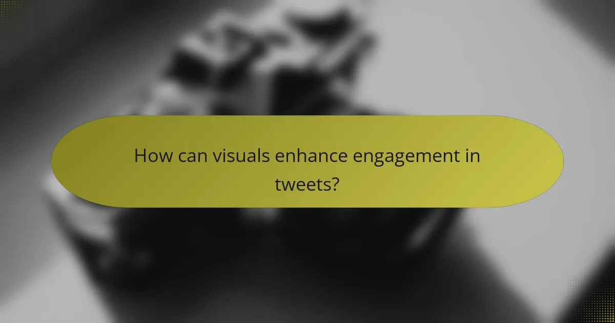 How can visuals enhance engagement in tweets?