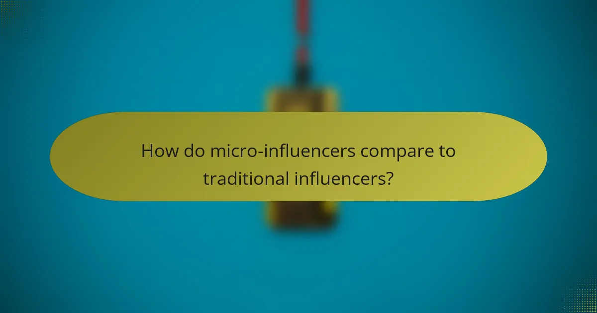How do micro-influencers compare to traditional influencers?
