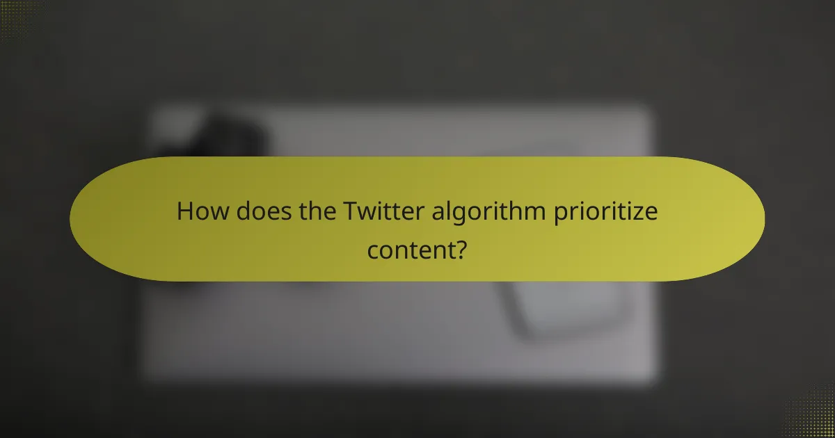 How does the Twitter algorithm prioritize content?