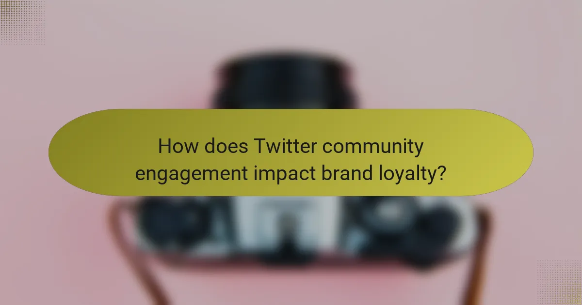 How does Twitter community engagement impact brand loyalty?