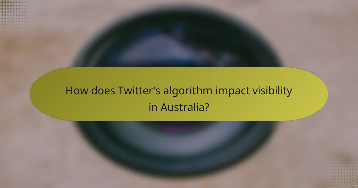 How does Twitter's algorithm impact visibility in Australia?