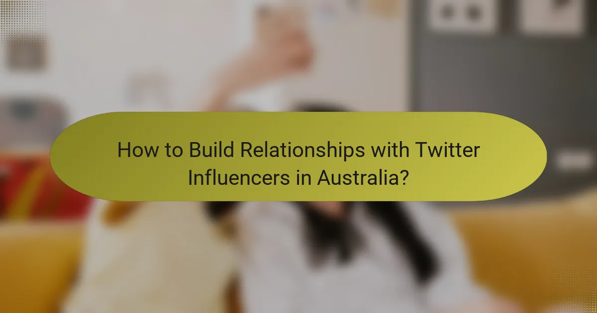 How to Build Relationships with Twitter Influencers in Australia?