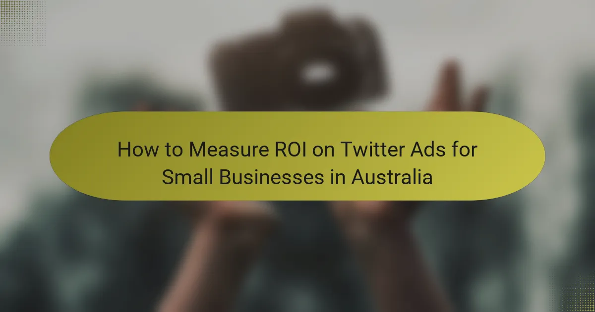 How to Measure ROI on Twitter Ads for Small Businesses in Australia