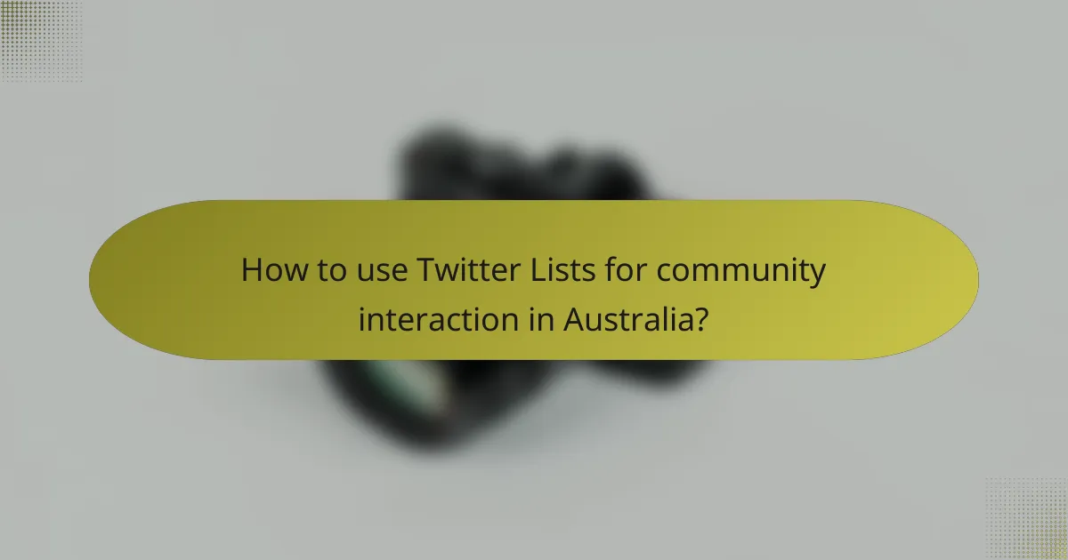 How to use Twitter Lists for community interaction in Australia?