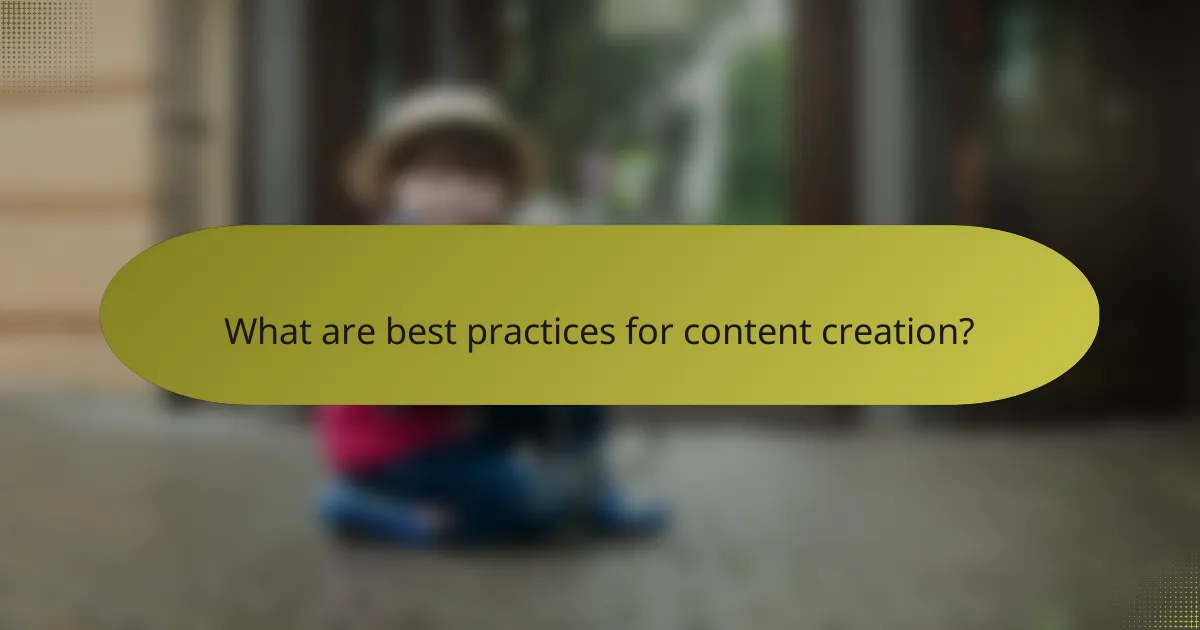 What are best practices for content creation?