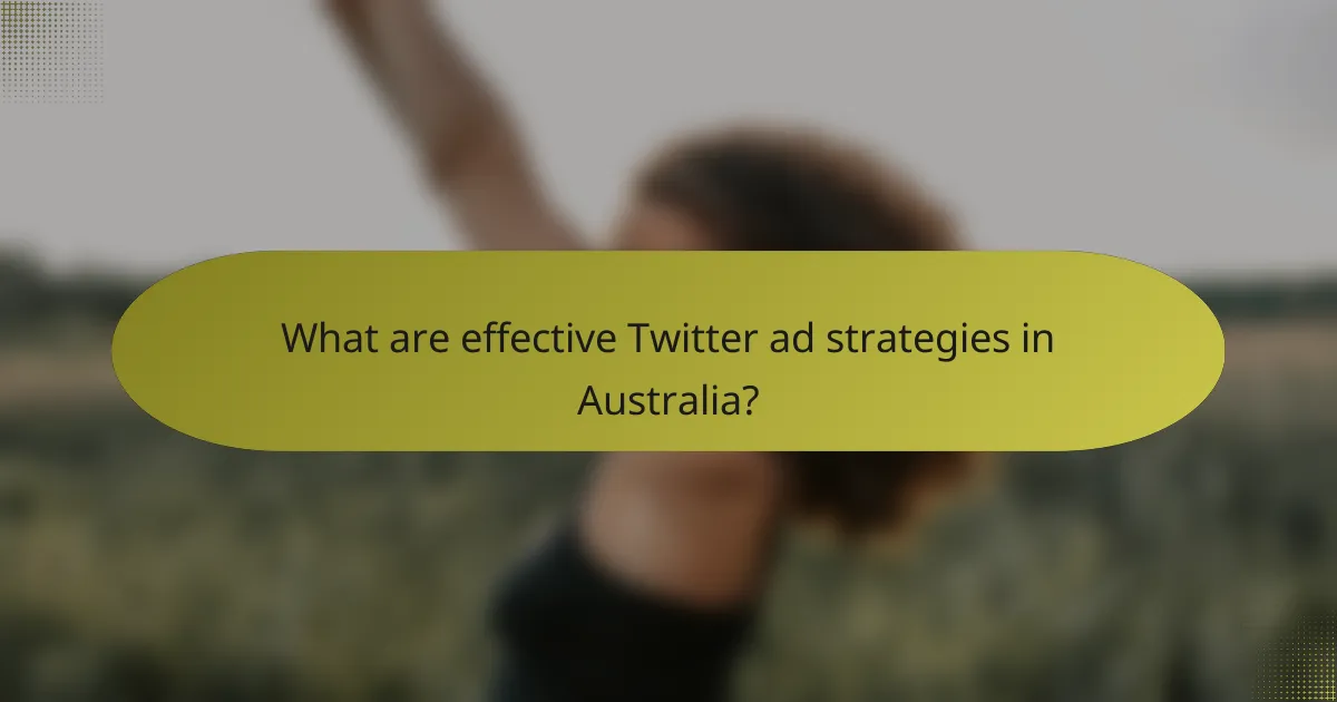 What are effective Twitter ad strategies in Australia?