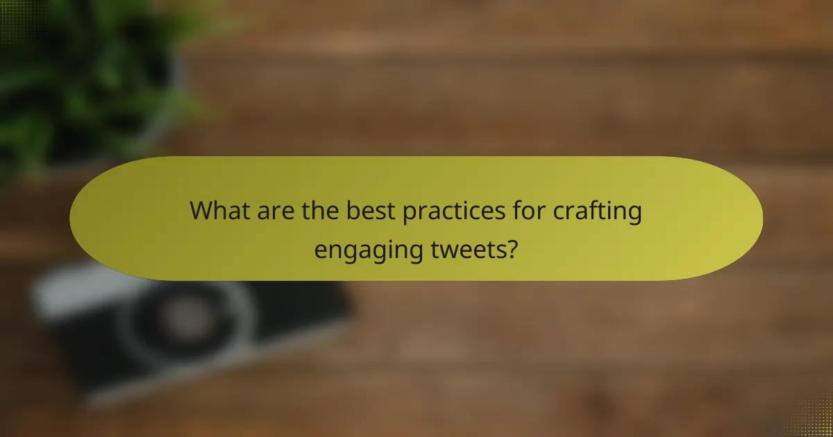 What are the best practices for crafting engaging tweets?