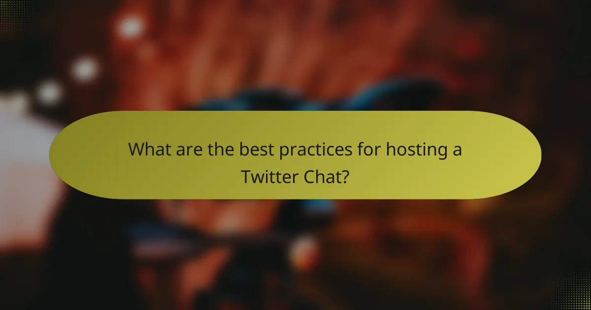 What are the best practices for hosting a Twitter Chat?
