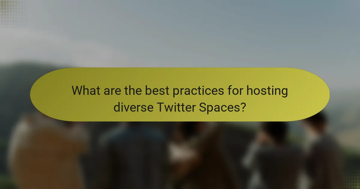 What are the best practices for hosting diverse Twitter Spaces?