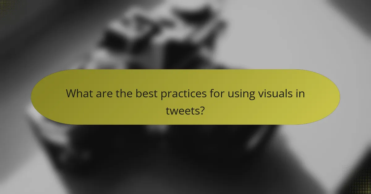 What are the best practices for using visuals in tweets?