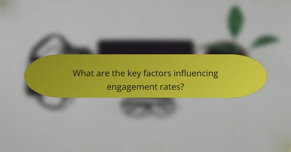 What are the key factors influencing engagement rates?
