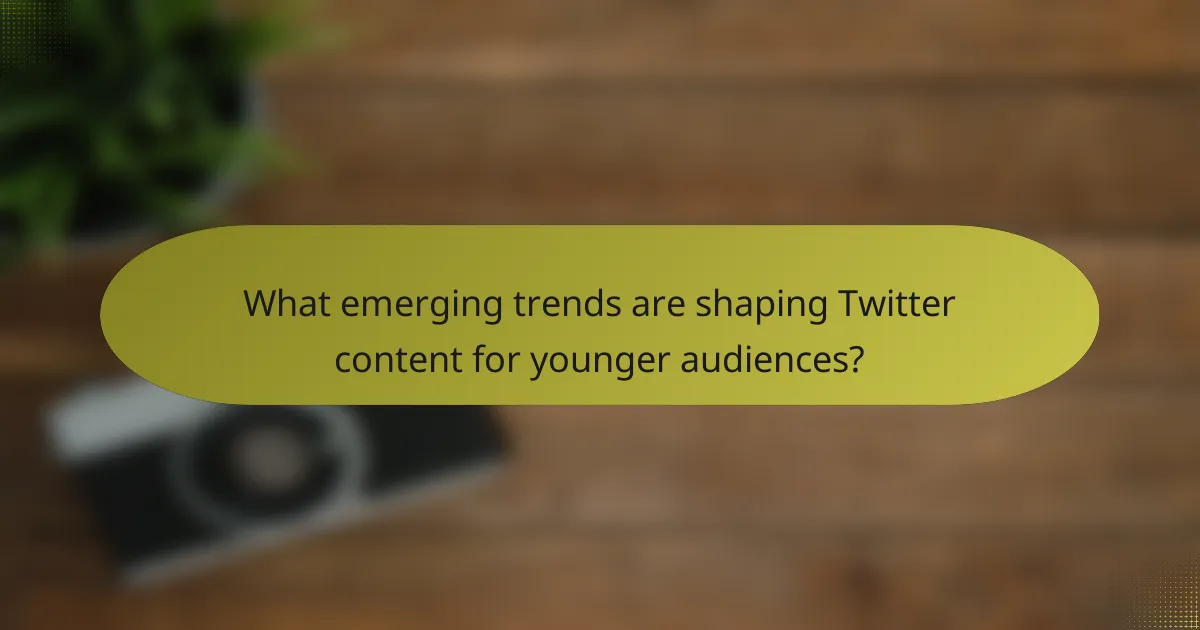 What emerging trends are shaping Twitter content for younger audiences?