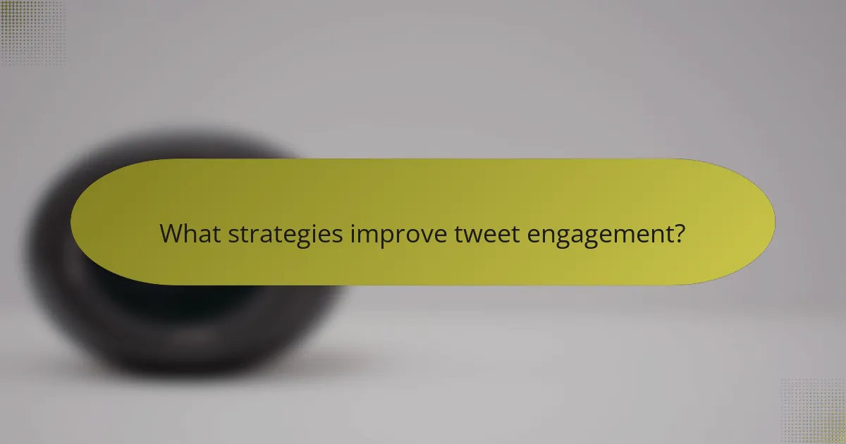 What strategies improve tweet engagement?