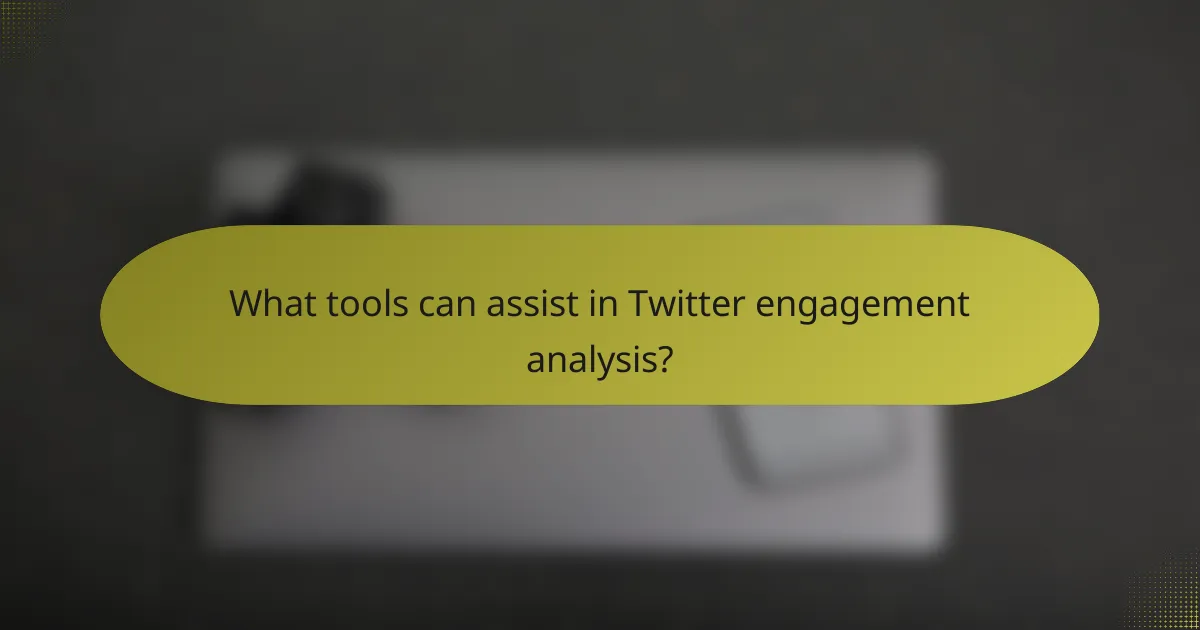 What tools can assist in Twitter engagement analysis?