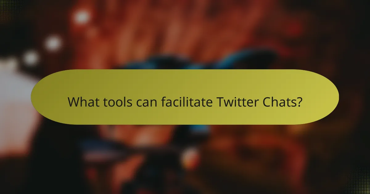 What tools can facilitate Twitter Chats?
