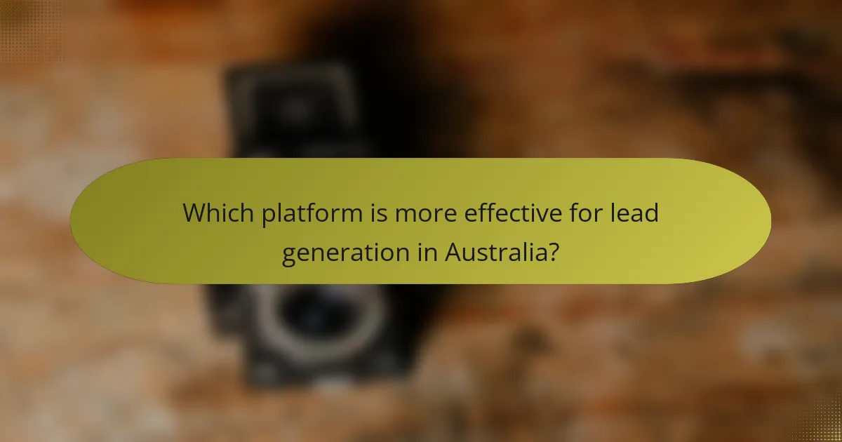 Which platform is more effective for lead generation in Australia?