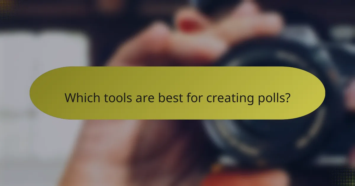 Which tools are best for creating polls?