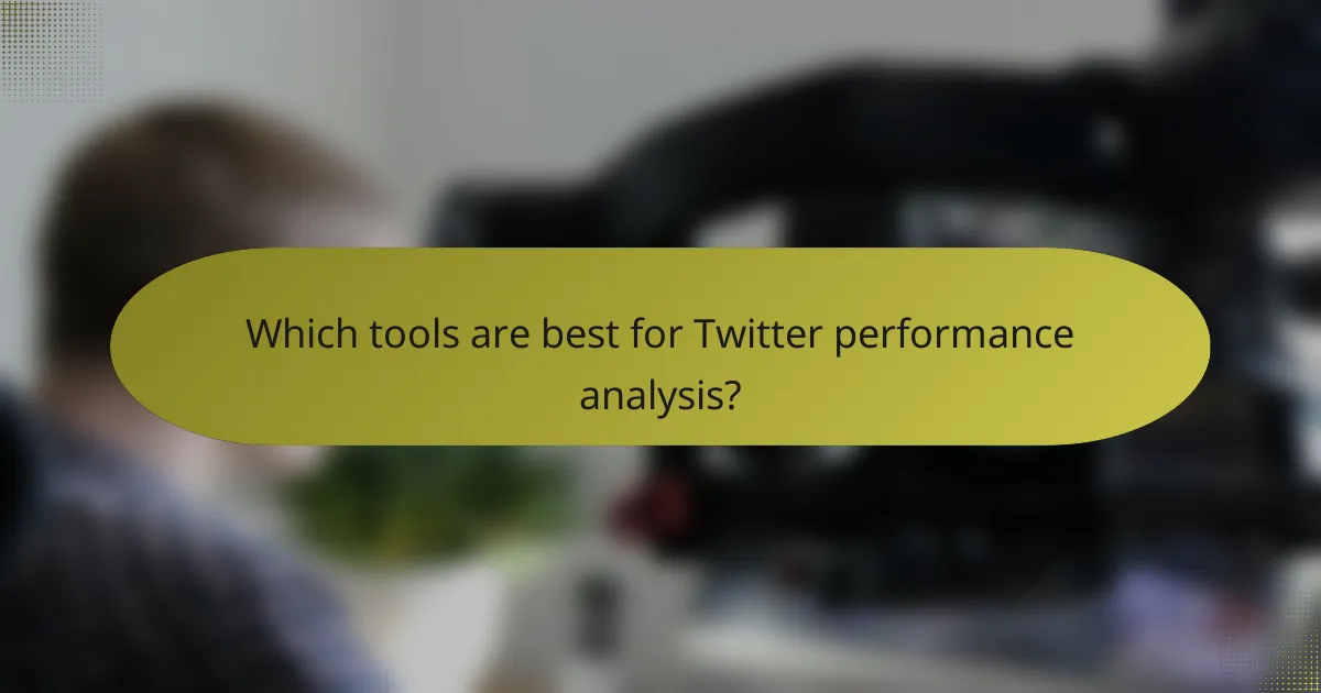 Which tools are best for Twitter performance analysis?